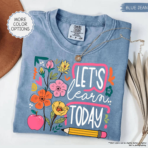 Comfort Colors Let's Learn Today Shirt, Cute Teacher T-shirt